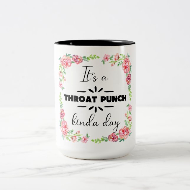 It's A Throat Punch Kinda Day Two-Tone Coffee Mug (Center)