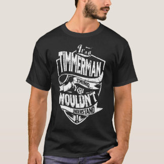 It's a TIMMERMAN Thing T-Shirt