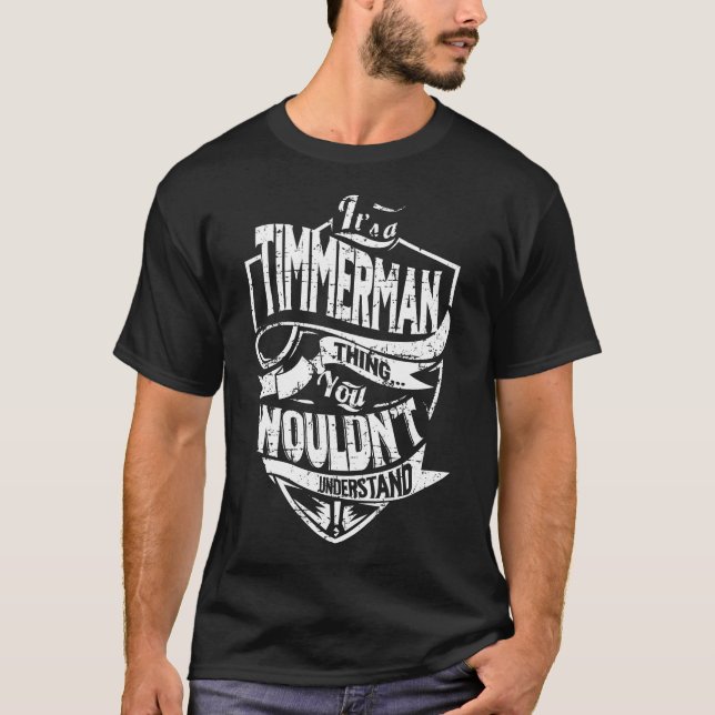 It's a TIMMERMAN Thing T-Shirt (Front)