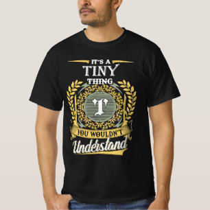 It's A Tiny Thing You Couldn't Understand T-Shirt