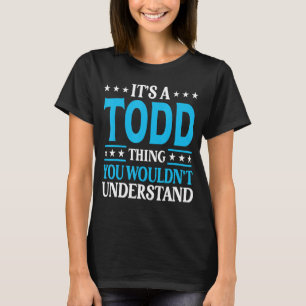 It's A Todd Thing Surname Funny Family Last Name T T-Shirt