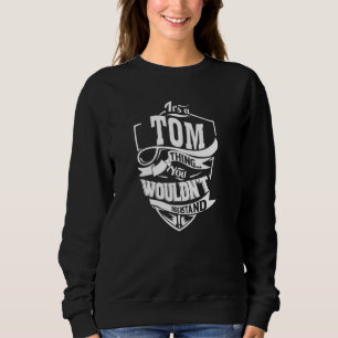It's a TOM Thing Sweatshirt