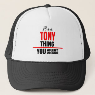 It's a Tony thing you wouldn't understand Trucker Hat