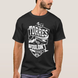 It's A Torres Thing T-Shirt