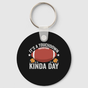 It's a Touchdown Kinda Day Funny Fantasy Football Keychain