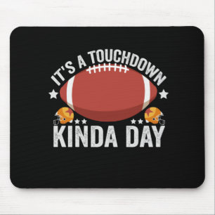 It's a Touchdown Kinda Day Funny Fantasy Football Mouse Pad