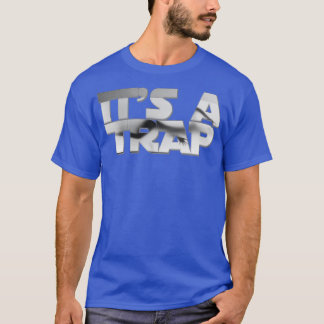 Its a TRAP T-Shirt