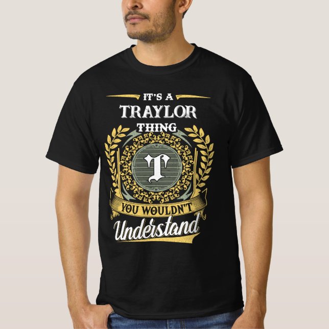 It's a TRAYLOR Thing You Wouldn't Understand T-Shirt (Front)