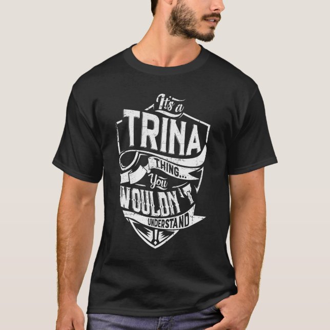 It's a TRINA thing, You wouldn't understand T-Shirt (Front)