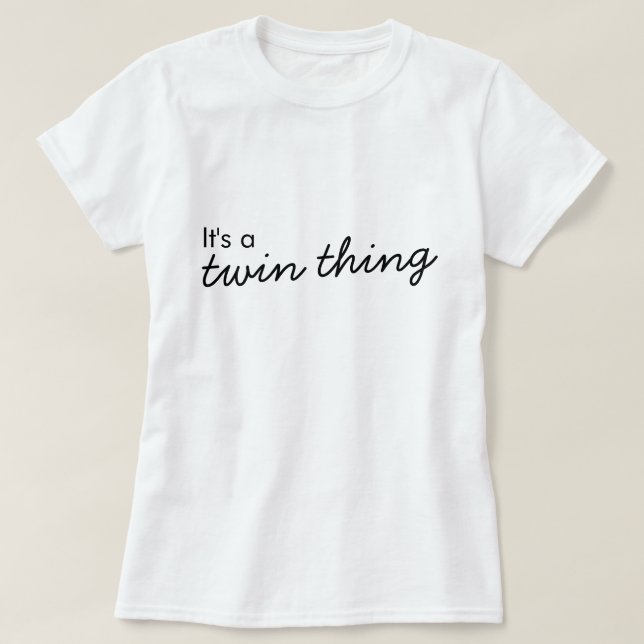 It's a Twin Thing | Modern Matching Twinning T-Shirt (Design Front)