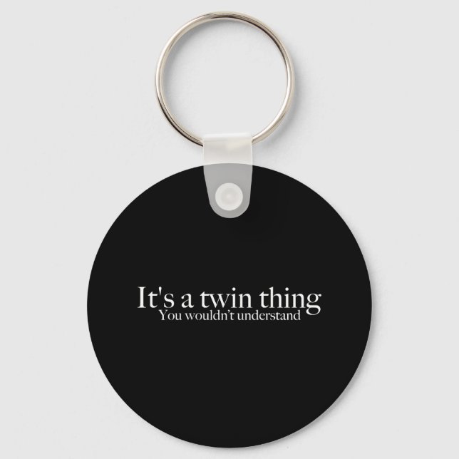 It's a twin thing, you wouldn't understand keychain (Front)