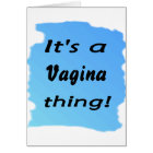 It's a vagina thing!