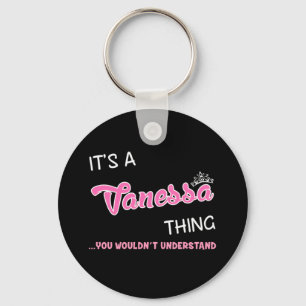 It's a Vanessa thing you wouldn't understand Keychain