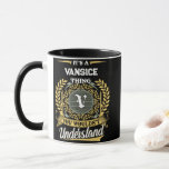 It's a VANSICE Thing You Wouldn't Understand Mug<br><div class="desc">It's a VANSICE Thing You Wouldn't Understand. A fun and personalized mug made for VANSICE,  perfect for coffee,  tea,  or gifting to someone special with that name.</div>