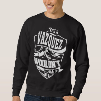 It's A Vazquez Thing Sweatshirt