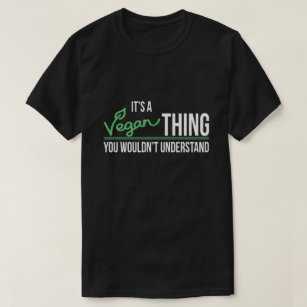 It's a Vegan Thing You Wouldn't Understand T-Shirt