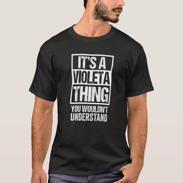 It's A Violeta Thing You Wouldn't Understand First T-Shirt (Front)