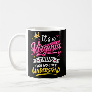 It's a Virginia Thing You Wouldn't Understand Coffee Mug