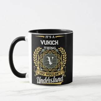 It's a VUKICH Thing You Wouldn't Understand Mug