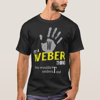 It's a WEBER Thing You Wouldn't Understand T-Shirt