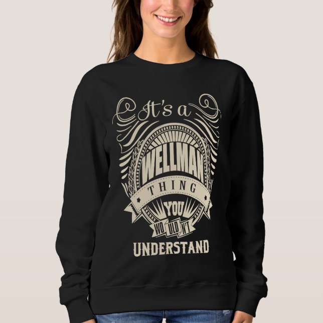 It's a WELLMAN thing you wouldn't understand Sweatshirt (Front)