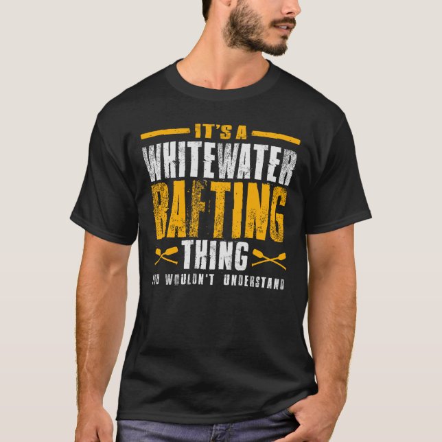 It's a Whitewater Rafting Thing - Adventure  T-Shirt (Front)