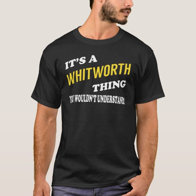 It's a WHITWORTH Thing You Wouldn't Understand T-Shirt (Front)
