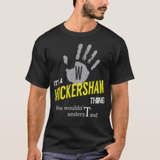 It's a WICKERSHAM Thing You Wouldn't Understand T-Shirt