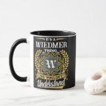 It's a WIEDMER Thing You Wouldn't Understand Mug<br><div class="desc">It's a WIEDMER Thing You Wouldn't Understand. A fun and personalized mug made for WIEDMER, perfect for coffee, tea, or gifting to someone special with that name.</div>