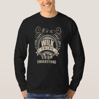 It's a WILK thing you wouldn't understand T-Shirt