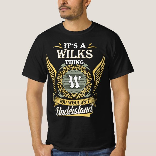 It's A Wilks Thing You Couldn't Understand T-Shirt (Front)