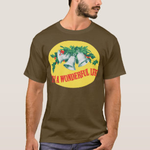 Its a Wonderful Life 1 T-Shirt