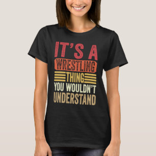 It's A Wrestling Thing You Wouldn't Understand Fig T-Shirt
