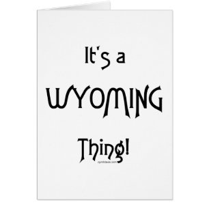 It's A Wyoming Thing!