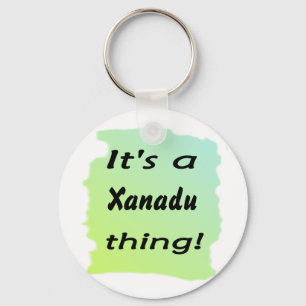 It's a Xanadu thing! Keychain