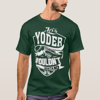Its a YODER Thing Gifts T-Shirt