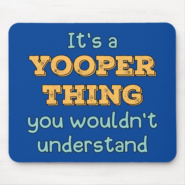 It's a Yooper Thing  Mouse Pad (Front)
