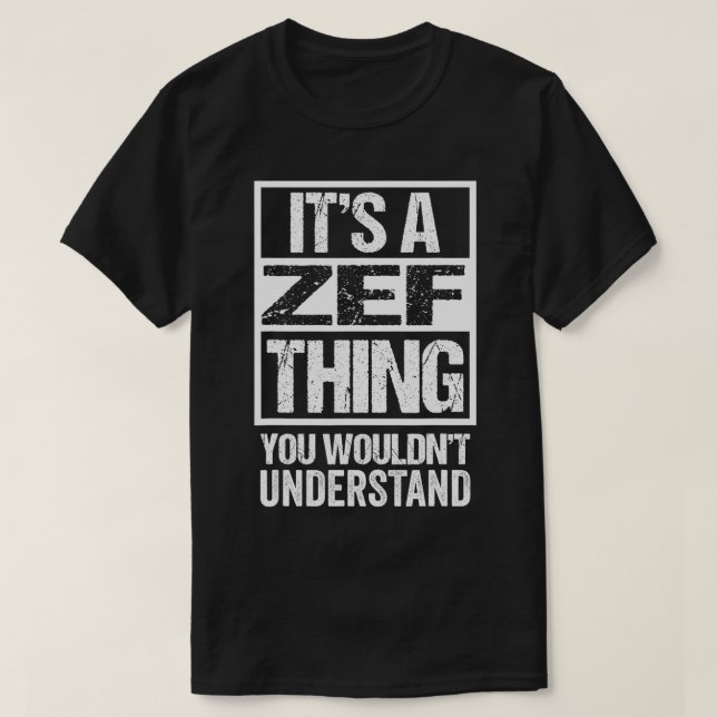 Its A Zef You Wouldnt Understand First Name  T-Shirt (Design Front)