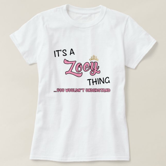It's a Zoey thing you wouldn't understand T-Shirt (Design Front)