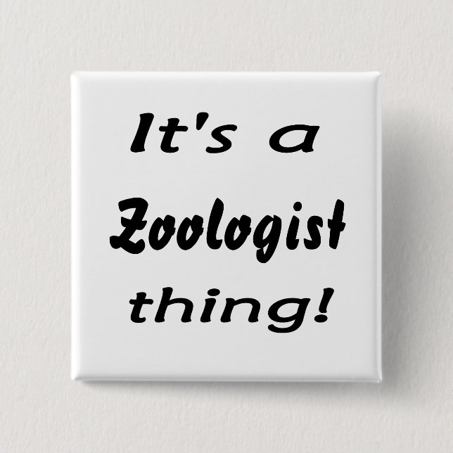 It's a Zoologist thing! 2 Inch Square Button (Front)