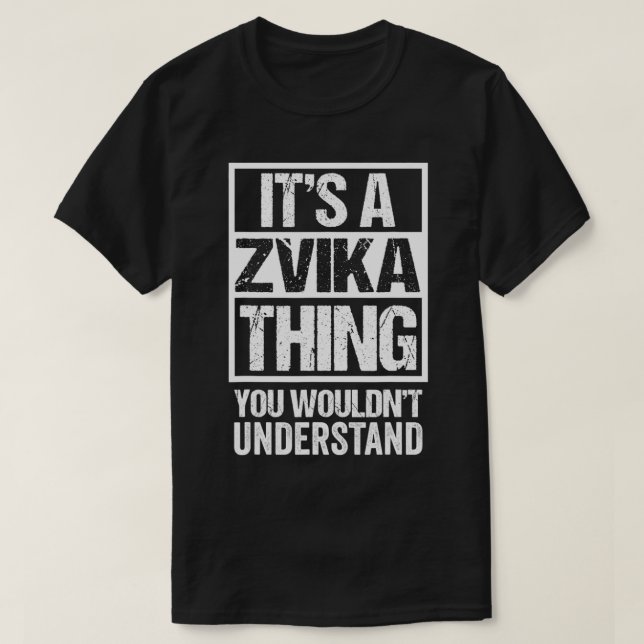 It's A Zvika Thing You Wouldn't Understand First N T-Shirt (Design Front)