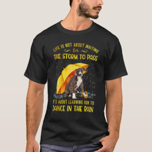 It's About Learning How To Dance In The Rain Brind T-Shirt