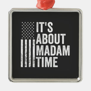 it's About Madam Time Harris Democrat Election Metal Ornament