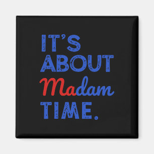 It's About Madam Time Kamala Harris 2024 President Magnet