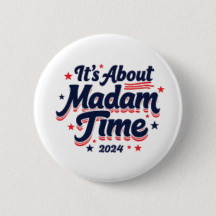 It's About Madam Time Kamala Harris Ekection  2 Inch Round Button
