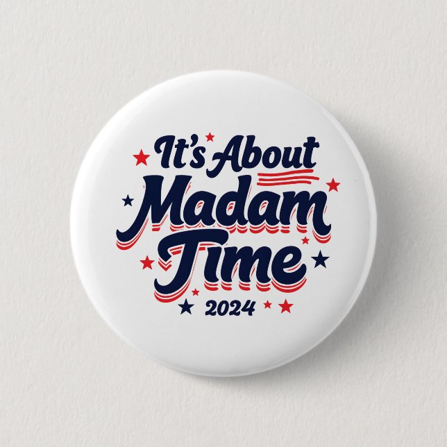 It's About Madam Time Kamala Harris Ekection  2 Inch Round Button (Front)