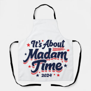 It's About Madam Time Kamala Harris Ekection Apron
