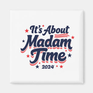 It's About Madam Time Kamala Harris Ekection  Magnet