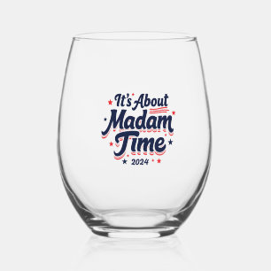It's About Madam Time Kamala Harris Ekection  Stemless Wine Glass