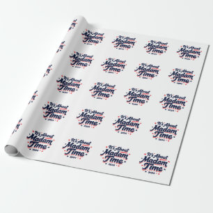 It's About Madam Time Kamala Harris Ekection  Wrapping Paper